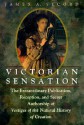 Victorian Sensation: The Extraordinary Publication, Reception, and Secret Authorship of Vestiges of the Natural History of Creation - James A. Secord