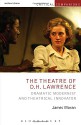 The Theatre of D.H. Lawrence: Dramatic Modernist and Theatrical Innovator (Critical Companions) - James Moran, Kevin J. Wetmore Jr., Patrick Lonergan