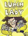 Lunch Lady and the Schoolwide Scuffle - Jarrett Krosoczka