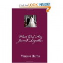 What God Has Joined Together - Vanessa Harris