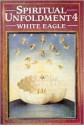 Spiritual Unfoldment 4: The Path To The Light (V. 4) - White Eagle