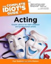 The Complete Idiot's Guide to Acting - Paul Baldwin, John Malone