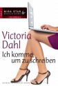 Ich komme, um zu schreiben (German Edition) - Victoria Dahl, Sarah Heildelberger