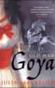 Old Man Goya - Julia Blackburn