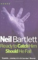 Ready to Catch Him Should He Fall - Neil Bartlett