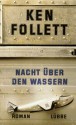 Nacht über den Wassern - Ken Follett, Gabriele Conrad, Lore Straßl