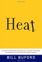 Heat: An Amateur's Adventures as Kitchen Slave, Line Cook, Pasta-Maker, and Apprentice to a Dante-Quoting Butcher in Tuscany - Bill Buford