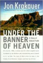 Under the Banner of Heaven: A Story of Violent Faith - Jon Krakauer