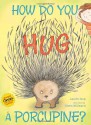 How Do You Hug a Porcupine? - Laurie Isop, Gwen Millward