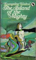 The Island of the Mighty - Evangeline Walton