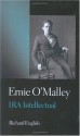 Ernie O'Malley: IRA Intellectual - Richard English