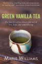 Green Vanilla Tea: One Family's Extraordinary Journey of Love, Hope, and Remembering - Marie Williams