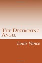 The Destroying Angel - Louis Joseph Vance