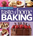 Taste of Home Baking, All NEW Edition: 725+ Recipes & Variations from Classics to Best Loved! - Taste of Home