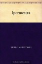 Ipermestra (Italian Edition) - Pietro Metastasio