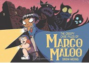 The Creepy Case Files of Margo Maloo - Drew Weing