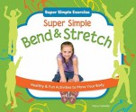 Super Simple Bend & Stretch: Healthy & Fun Activities to Move Your Body - Nancy Tuminelly