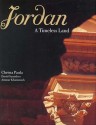 Jordan: A Timeless Land - David M. Saunders, Rania Al Abdulla, Ammar Khammash, Christa Paul