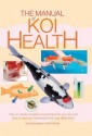 The Manual of Koi Health. Keith Holmes and Tony Pitham - Keith Holmes