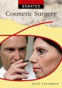 Cosmetic Surgery (Ethical Debates) - Kaye Stearman