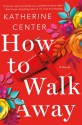 How to Walk Away - Katherine Center