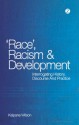 Race, Racism and Development: Interrogating History, Discourse and Practice - Kalpana Wilson