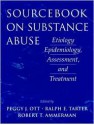 Sourcebook on Substance Abuse: Etiology, Epidemiology, Assessment, and Treatment - Peggy J. Ott, Robert T. Ammerman, Ralph E. Tarter