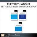 The Truth About Better Business Communication (Collection) - Natalie Canavor, Claire Meirowitz, James O'Rourke, Leigh L. Thompson