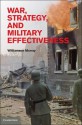 War, Strategy, and Military Effectiveness - Williamson Murray