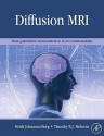 Diffusion MRI: From Quantitative Measurement to in Vivo Neuroanatomy - Heidi Johansen-Berg, Timothy E.J. Behrens