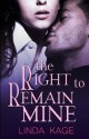 [ The Right to Remain Mine by Kage, Linda ( Author ) Mar-2012 Paperback ] - Linda Kage