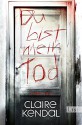 Du bist mein Tod: Thriller - Claire Kendal, Sophie Zeitz