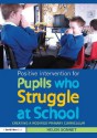 Positive Intervention for Pupils who Struggle at School: Creating a Modified Primary Curriculum (David Fulton Books) - Helen Sonnet