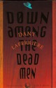 Down Among The Dead Men - Dany Laferrière, David Homel, Dany Laferrie&#x300;re