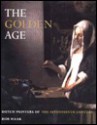 The Golden Age: Dutch Painters of the Seventeenth Century - Bob Haak, Elizabeth Willems-Treeman