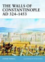 The Walls of Constantinople AD 324-1453 - Stephen Turnbull, Peter Dennis