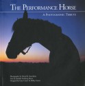 The Performance Horse: A Photographic Tribute - Jennifer Forsberg Meyer, David R. Stoecklein