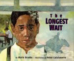 The Longest Wait - Marie Bradby, Peter Catalanotto