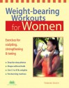 Weight-bearing Workouts for Women: Exercises for Sculpting, Strengthening, and Toning - Yolande Green