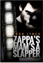 Zappa's Mam's a Slapper - John Lynch, R.J. Lynch