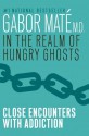 In the Realm of Hungry Ghosts: Close Encounters with Addiction - Gabor Maté