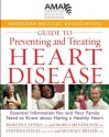 American Medical Association Guide to Preventing and Treating Heart Disease: Essential Information You and Your Family Need to Know about Having a Hea - American Medical Association, Martin S. Lipsky, Marla Medelson, Stephen Havas