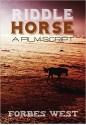 Riddle Horse: A Film Script - Forbes West, Miranda Koryluk