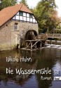 Die Wassermühle (German Edition) - Nikola Hahn