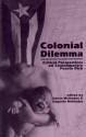 Colonial Dilemma: Critical Perspectives on Contemporary Puerto Rico - Edwin Melendez, Edgardo Melendez