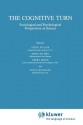 The Cognitive Turn: Sociological and Psychological Perspectives on Science - Steve Fuller, Marc De Mey, T. Shinn