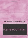 Kleinere Schriften (German Edition) - Wilhelm Wackernagel