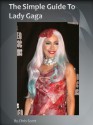 The Simple Guide To Lady Gaga - Chris Scott