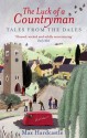 The Luck Of A Countryman: Tales from the Dales - Max Hardcastle