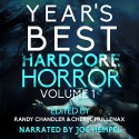 Year's Best Hardcore Horror, Volume 1 - Comet Press, Jack Bantry, Joe Hempel, Kristopher Triana, Adam Cesare, Clare de Lune, Adam Howe, Robert Essig, David James Keaton, Cheryl Mullenax, Monica J. O'Rourke, Jeff Strand, Randy Chandler